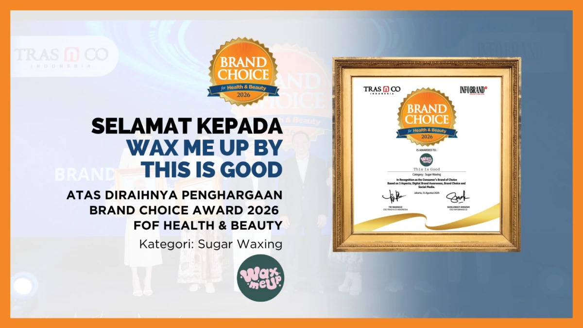 Kepercayaan Konsumen Menguat, Wax Me Up by This Is Good Raih Brand Choice Award 2026